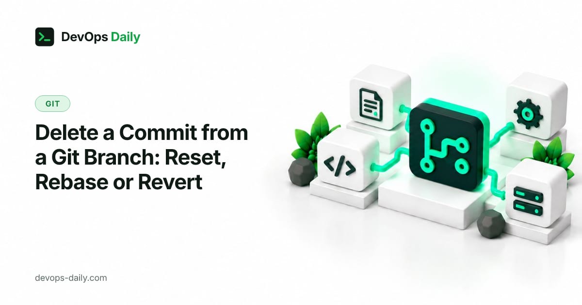 Delete a Commit from a Git Branch: Reset, Rebase or Revert