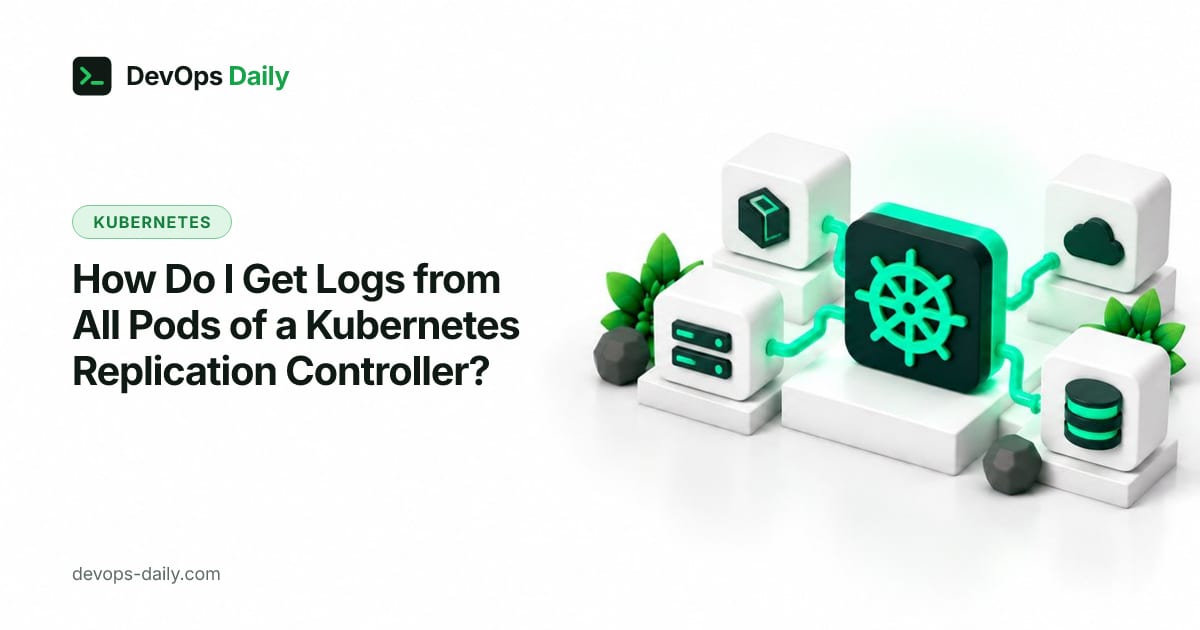 How Do I Get Logs from All Pods of a Kubernetes Replication Controller?